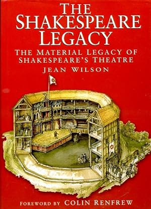 Seller image for The Shakespeare Legacy : Material Legacy of Shakespeare's Theatre for sale by Godley Books