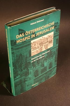 Bild des Verkufers fr Das sterreichische Hospiz in Jerusalem. Geschichte des Pilgerhauses an der Via Dolorosa. Mit einem Vorwort von Kardinal Franz Knig zum Verkauf von Steven Wolfe Books