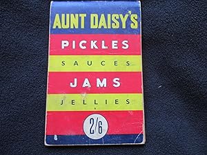Aunt Daisy's pickles and sauces, jams and jellies : 383 proved recipes [ Cover title : Aunt Daisy...