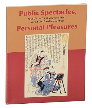 Bild des Verkufers fr Public Spectacles, Personal Pleasures: Four Centuries of Japanese Prints from a Cincinnati Collection zum Verkauf von Jeff Hirsch Books, ABAA