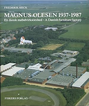 Magnus Olesen 1937 - 1987 : en dansk mobelvirksomhed : a Danish furniture factory.
