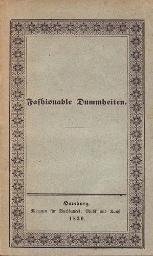 Image du vendeur pour Fashionable Dummheiten. Humoristisch-satyrische Skizzen aus der Beaumonde. mis en vente par Antiquariat Reinhold Pabel