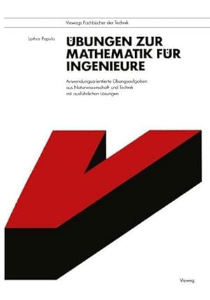 Bild des Verkufers fr bungen zur Mathematik fr Ingenieure: Anwendungsorientierte bungsaufgaben aus Naturwissenschaft und Technik mit ausfhrlichen Lsungen (Viewegs Fachbcher der Technik) (German Edition) : Anwendungsorientierte bungsaufgaben aus Naturwissenschaft und Technik mit ausfhrlichen Lsungen zum Verkauf von AHA-BUCH