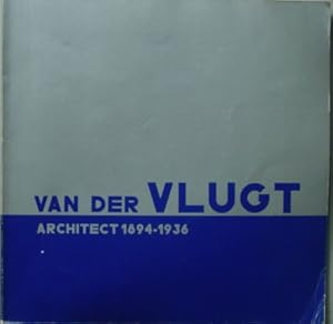 Bild des Verkufers fr L.C.van der Vlugt, architect 1894-1936. zum Verkauf von adr. van den bemt