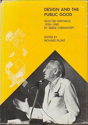 Image du vendeur pour Design and the Public Good: Selected Writings 1930 1980 by Serge Chermayeff. mis en vente par adr. van den bemt