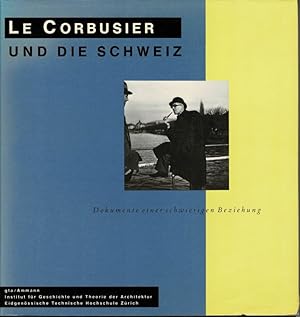 Seller image for Le Corbusier und die Schweiz. Dokumente einer schwierigen Beziehung. for sale by adr. van den bemt