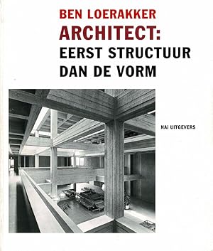 Immagine del venditore per Ben Loerakker architect: eerst structuur dan de vorm. venduto da adr. van den bemt