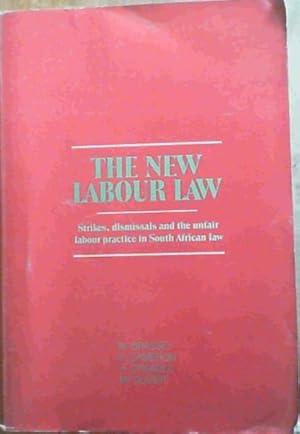 The New labour law: Strikes, dismissals, and the unfair labour practice in South African law