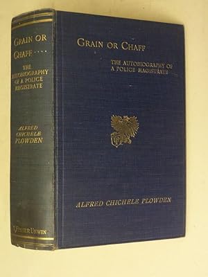 Grain or Chaff - The Autobiography of a Police Magistrate