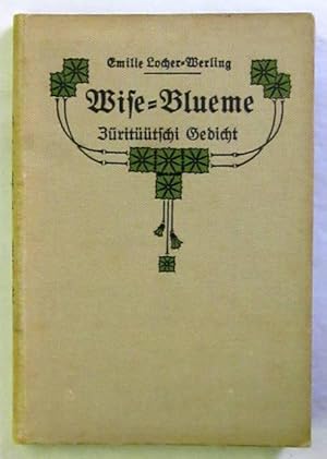 Image du vendeur pour Wise-Blueme. Zrittschi Gedicht. Zrich, Orell Fssli, ca. 1925. 120 S., 4 Bl. Or.-Lwd. mis en vente par Jrgen Patzer