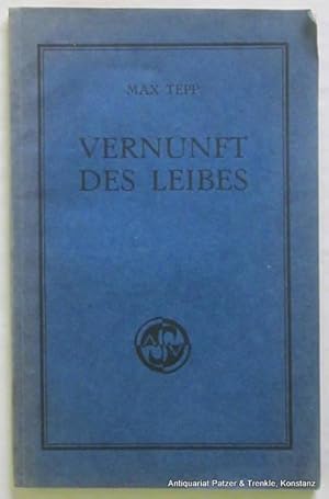 Bild des Verkufers fr Die Vernunft des Leibes. Lauenburg/Elbe, Saal, 1922. 100 S., 2 Bl. Or.-Umschlag. zum Verkauf von Jrgen Patzer