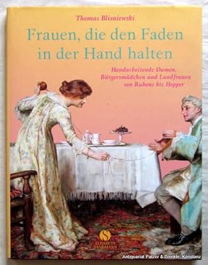 Bild des Verkufers fr Frauen, die den Faden in der Hand haben. Handarbeitende Damen, Brgersmdchen und Landfrauen von Rubens bis Hopper. Mnchen, Sandmann, 2009. Fol. Mit zahlreichen teils ganzseitigen farbigen Abbildungen. 151 S. Or.-Pp. mit Schutzumschlag. (ISBN 9783938045350). zum Verkauf von Jrgen Patzer