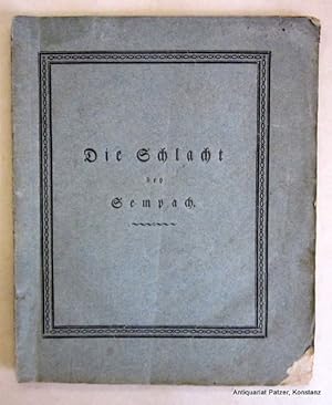 Die Schlacht bey Sempach, vom 9ten Heumonat 1386. Bern, Wittwe Stämpfli, 1811. Kl.-4to. Mit 2 Hol...