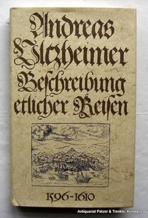 Beschreibung etlicher Reisen 1596-1610. Die abenteuerlichen Weltreisen eines schwäbischen Wundarz...