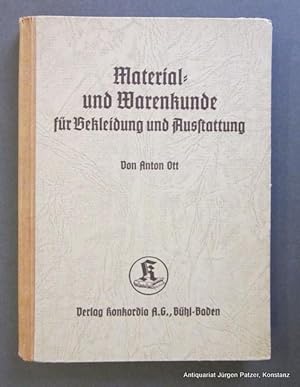 Bild des Verkufers fr Material- und Warenkunde fr Bekleidung und Ausstattung. Ein Hilfsbuch fr Schule, Handel u. Gewerbe. 5. Auflage. Bhl, Konkordia, 1938. Mit Abbildungen. XVI, 207 S. Or.-Hlwd. zum Verkauf von Jrgen Patzer