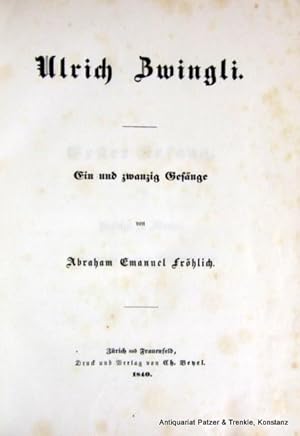 Imagen del vendedor de Ulrich Zwingli. Ein und zwanzig Gesnge. Zrich u. Frauenfeld, Beyel, 1840. 365 S., 1 Bl. Pappband d. Zt. mit Rckenvergoldung; Kapitale u. Ecken bestoen. a la venta por Jrgen Patzer