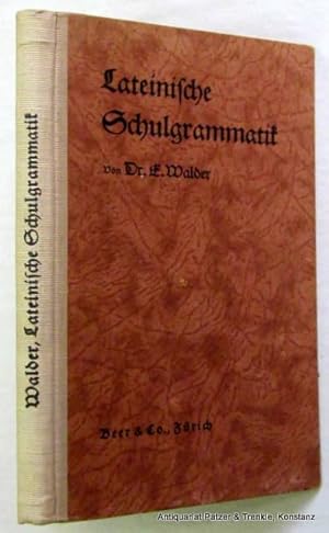 Lateinische Schulgrammatik. 6. Auflage. Zürich, Beer, 1930. VI, 226 S. Or.-Hlwd.; Schnitt etw. ge...