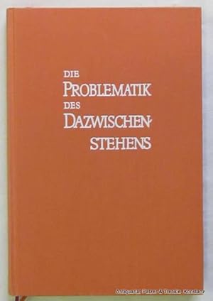 Bild des Verkufers fr Die Problematik des Dazwischenstehens. Mnchen, Reinhardt, 1967. 176 S. Or.-Lwd. zum Verkauf von Jrgen Patzer