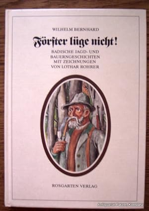 Förster lüge nicht! Badische Jagd- und Bauerngeschichten. Konstanz, Rosgarten-Verlag, 1982. Mit I...