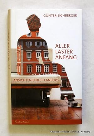 Imagen del vendedor de Aller Laster Anfang. Ansichten eines Flaneurs. Salzburg, Residenz, 2003. 154 S., 3 Bl. Or.-Pp. mit Schutzumschlag. (ISBN 3701713138). a la venta por Jrgen Patzer