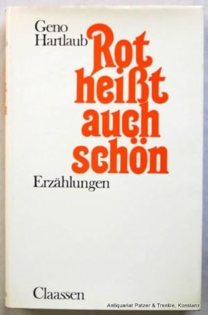 Rot heißt auch schön. Erzählungen. Hamburg, Claassen, 1969. 234 S., 1 Bl. Or.-Lwd. mit Schutzumsc...