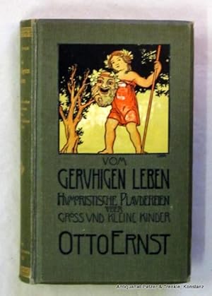 Seller image for Vom geruhigen Leben. Humoristische Plaudereien ber gro (!) und kleine Kinder. 13. Tsd. Leipzig, Staackmann, 1906. Mit Buchschmuck von Max Dasio. IV, 175 S. Illustrierter Or.-Lwd.; Kanten leicht berieben. for sale by Jrgen Patzer