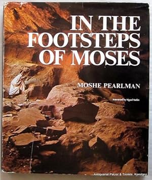 Bild des Verkufers fr In the Footsteps of Moses. Foreword by Yigael Yadin. London, Cassell, 1974. 4to. Mit zahlreichen, teils farbigen fotografischen Abbildungen. 230 S. Or.-Lwd. mit Schutzumschlag; dieser mit Gebrauchsspuren. (ISBN 0304294071). zum Verkauf von Jrgen Patzer