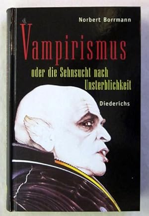 Seller image for Vampirismus oder die Sehnsucht nach Unsterblichkeit. Mnchen, Diederichs, 1998. Mit zahlreichen Abbildungen. 365 S. Or.-Pp. (ISBN 342401351X). for sale by Jrgen Patzer