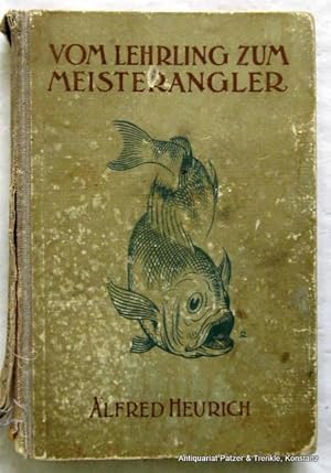 Vom Lehrling zum Meisterangler. Leipzig, Grethlein, ca. 1930. Mit 8 Fischtafeln u. 63 Abbildungen...