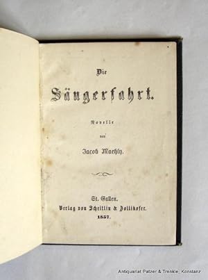 Seller image for Die Sngerfahrt. Novelle. St. Gallen, Scheitlin & Zollikofer, 1857. 12mo. 2 Bl., 71 S. Schlichter Lwd.d.Zt.; etw. berieben. for sale by Jrgen Patzer