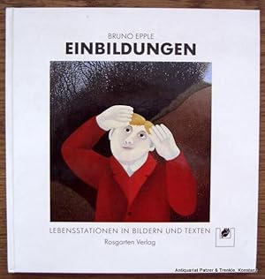 Immagine del venditore per Einbildungen. Lebensstationen in Bildern und Texten. Konstanz, Rosgarten Verlag, 1990. Kl.-4to. Mit zahlreichen ganzseitigen farbigen Abbildungen. 102 S., 1 Bl. Farbiger Or.-Pp. (ISBN 3876851254). venduto da Jrgen Patzer