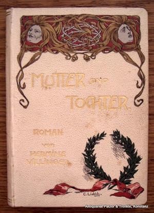 Mutter und Tochter. Roman. 2. Aufl. Stuttgart, Bonz, 1905. Kl.-8vo. 2 Bl., 224 S. Illustr. Or.-Lw...