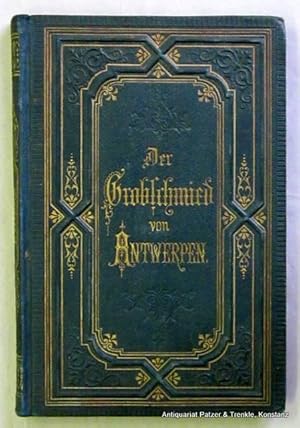 Bild des Verkufers fr Der Grobschmied von Antwerpen. 2. Auflage. Stuttgart, Cotta, 1872. Kl.-8vo. VIII, 95 S. Or.-Lwd. mit Gold- u. Blindprgung, dreiseitiger Goldschnitt. zum Verkauf von Jrgen Patzer