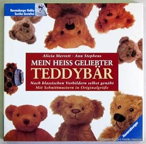 Mein heiß geliebter Teddybär. Nach klassischen Vorbildern selbst genäht. Übersetzt von Regine Fel...