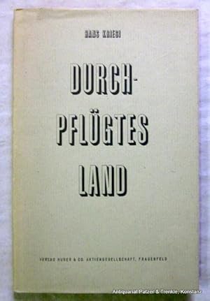 Bild des Verkufers fr Durchpflgtes Land. Gedichte. Frauenfeld, Huber, 1948. 33 S., 1 Bl. Or.-Pp. mit Schutzumschlag. zum Verkauf von Jrgen Patzer