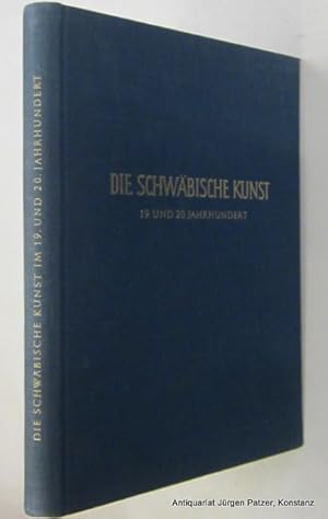 Seller image for Die schwbische Kunst im 19. und 20. Jahrhundert. Stuttgart, DVA, 1952. Gr.-8vo. Mit 8 Farbtafeln u. 100 Abb. 262 S., 1 Bl. Or.-Lwd.; minimal fleckig. (Geschichte der schwbischen Kunst). for sale by Jrgen Patzer