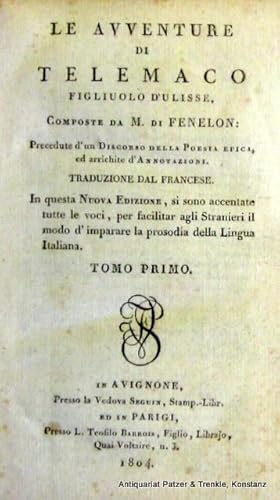 Imagen del vendedor de Le avventure di Telemaco, figliuolo d'Ulisse. Precedute d'un Discorso della Poesia Epica, ed arrichite d'annotazioni. Traduzione dal Francese. 2 Bnde. Avignon, Vve. Seguin u. Paris, Barrois, 1804. Kl.-8vo. Mit gestochenem Portrt-Frontispiz. XXVIII, 282 S.; Titel, 1 Bl. Verlagsanzeigen, 283 S. Schlichte Pappbnde d. Zt.; etw. bestoen u. fleckig, Rcken von Band 2 mit Schabstellen. a la venta por Jrgen Patzer