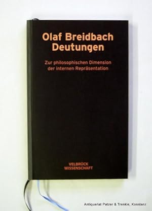 Seller image for Deutungen. Zur philosophischen Dimension der internen Reprsentation. Weilerswist, Velbrck Wissenschaft, 2001. 195 S. Or.-Kart. (ISBN 3934730418). for sale by Jrgen Patzer
