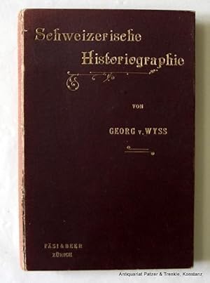 Bild des Verkufers fr Geschichte der Historiographie in der Schweiz. Zrich, Fsi & Beer, 1895. XII, 338 S. Orig.-Leinenband mit goldgeprgtem Deckeltitel; Rcken verblasst, Gelenke tlw. aufgeplatzt. zum Verkauf von Jrgen Patzer