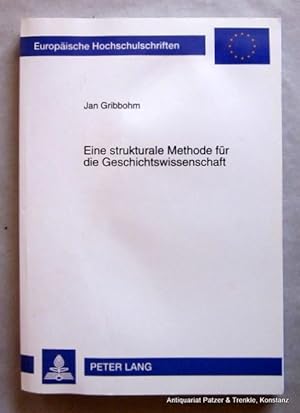 Seller image for Eine strukturale Methode fr die Geschichtswissenschaft. Diss. phil. Universitt Konstanz. Frankfurt, Lang, 1995. 1 Bl., 246 S., 1 Bl. Or.-Kart.; Deckel etw. wellig. (Europische Hochschulschriften, Reihe III Geschichte u. ihre Hilfswissenschaften, 700). (ISBN 3631300573). for sale by Jrgen Patzer