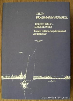 Imagen del vendedor de Kleine Welt - Groe Welt. Frauen erleben ein Jahrhundert am Bodensee. Konstanz, Faude, 1981. Mit zahlreichen Abbildungen. 332 S., 2 Bl. Or.-Lwd. mit Schutzumschlag; dieser mit kl. Randlsuren. (ISBN 3922305024). a la venta por Jrgen Patzer