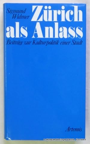 Imagen del vendedor de Zrich als Anlass. Beitrge zur Kulturpolitik einer Stadt. Herausgegeben von Felix Mller. Zrich, Artemis, 1979. 248 S. Or.-Lwd. mit Schutzumschlag. (ISBN 3760805019). a la venta por Jrgen Patzer