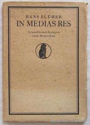 Seller image for In medias res. Grundbemerkungen zum Menschen. Jena, Diederichs, 1919. 2 Bl., 62 S., 3 Bl. Or.-Umschlag; stockfleckig. for sale by Jrgen Patzer
