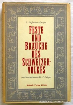 Imagen del vendedor de Feste und Bruche des Schweizervolkes. Neubearbeitung durch Paul Geiger. Zrich, Atlantis, 1940. 3 Bl., 192 S. Or.-Lwd. mit Schutzumschlag; dieser leicht gebrunt, Schnitt stockfleckig. a la venta por Jrgen Patzer