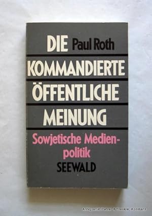 Die kommandierte öffentliche Meinung. Sowjetische Medienpolitik. Stuttgart-Degerloch, Seewald, 19...