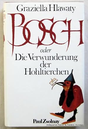 Bild des Verkufers fr Bosch oder Die Verwunderung der Hohltierchen. Roman. Wien, Zsolnay, 1979. 292 S., 2 Bl. Or.-Lwd. mit Schutzumschlag; dieser minimal fleckig. (ISBN 3552031197). zum Verkauf von Jrgen Patzer