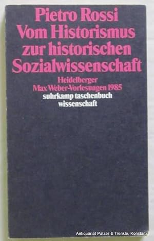 Bild des Verkufers fr Vom Historismus zur historischen Sozialwissenschaft. Heidelberger Max Weber-Vorlesungen 1985. Frankfurt, Suhrkamp, 1987. Kl.-8vo. 225 S., 3 Bl. Or.-Kart. (Suhrkamp Taschenbuch Wissenschaft, 699). (ISBN 3518282999). zum Verkauf von Jrgen Patzer