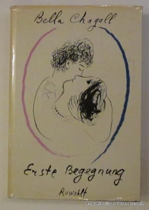 Seller image for Erste Begegnung. Reinbek, Rowohlt, 1971. Mit 38 Illustrationen von Marc Chagall. 196 S., 2 Bl. Or.-Lwd. mit Schutzumschlag; dieser tlw. gebrunt u. mit kl. Einrissen. (ISBN 3498008331). for sale by Jrgen Patzer