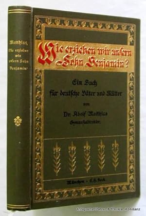 Wie erziehen wir unsern Sohn Benjamin? Ein Buch für deutsche Väter und Mütter. 3. Auflage. Münche...