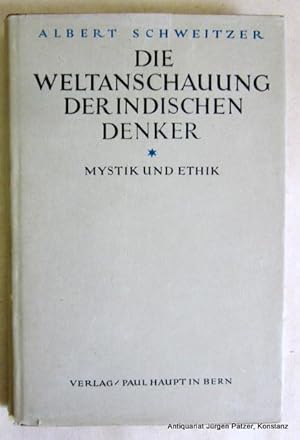 Die Weltanschauung der indischen Denker. Mystik und Ethik. München, Beck u. Bern, Haupt, 1935. XI...